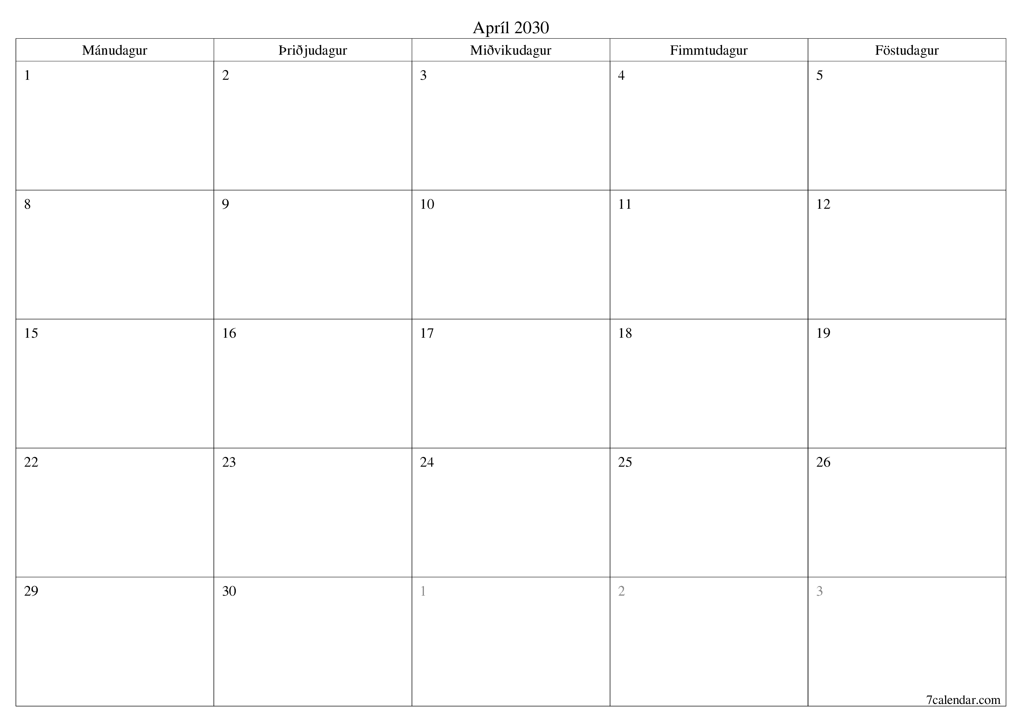 Tómur mánaðarlegur skipuleggjandi fyrir mánuðinn Apríl 2030 með athugasemdum, vista og prenta á PDF PNG Icelandic